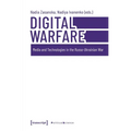 Digital Warfare: Media and Technologies in the Russo-Ukrainian War