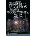 Ghosts and Legends of Wood County, Ohio