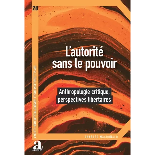 L'autorité sans le pouvoir: Anthropologie critique, perspectives libertaires