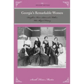 Georgia's Remarkable Women: Daughters, Wives, Sisters, and Mothers Who Shaped History