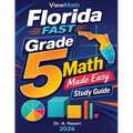 Florida FAST Grade 5 Math Made Easy: Study Guide with Key Concepts, Review & Practice