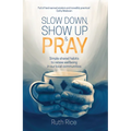 Slow Down, Show Up and Pray: Simple Shared Habits to Renew Wellbeing in Our Local Communities