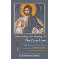 Unlocking the Beauty of the Catechism Facilitator's Guide: Creed: Part One