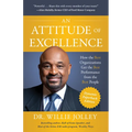 An Attitude of Excellence: How the Best Organizations Get the Best Performance from the Best People