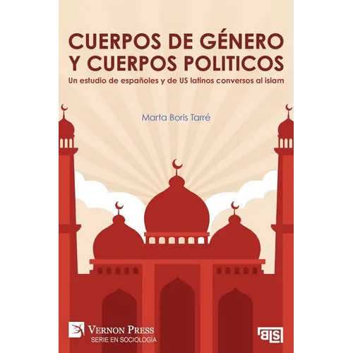 Cuerpos de género y cuerpos politicos. Un estudio de españoles y de US latinos conversos al islam