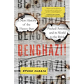Benghazi!: A New History of the Fiasco That Pushed America and Its World to the Brink