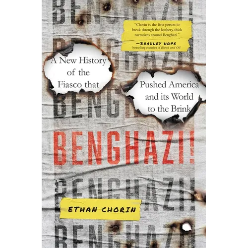 Benghazi!: A New History of the Fiasco That Pushed America and Its World to the Brink