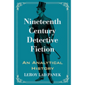 Nineteenth Century Detective Fiction: An Analytical History