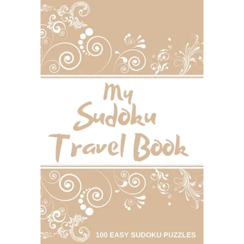 My Sudoku Travel Book: 100 Easy Sudoku Puzzle Book Perfect Sudoku Book For Travel Pocket Size