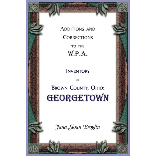 Additions and Corrections to the W.P.A. Inventory of Brown County, Ohio: Georgetown