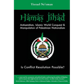 Hamas Jihad: Antisemitism, Islamic World Conquest and the Manipulation of Palestinian Nationalism