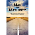 Map to Maturity: A Believer's Guide to Growing Towards Christian Maturity
