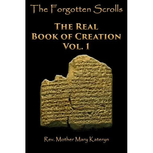 The Forgotten Scrolls: The Real Book of Creation