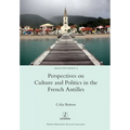 Perspectives on Culture and Politics in the French Antilles