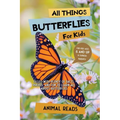 All Things Butterflies For Kids: Filled With Plenty of Facts, Photos, and Fun to Learn all About Butterflies