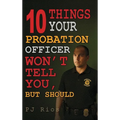 10 Things Your Probation Officer Won't Tell You But Should