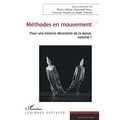 Méthodes en mouvement: Pour une histoire décentrée de la danse, volume 1