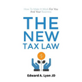 The New Tax Law: How To Make It Work For You And Your Business