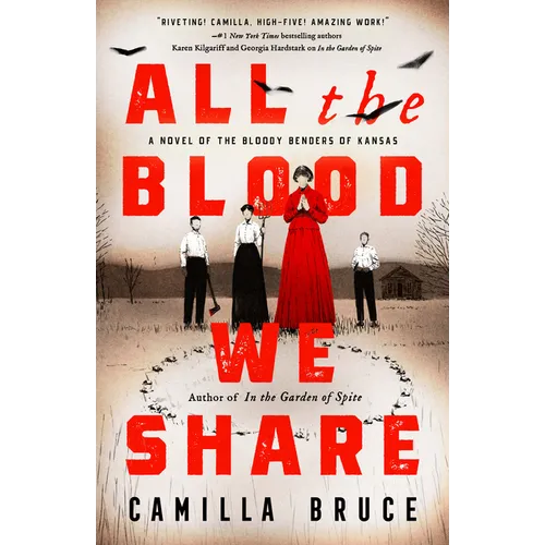 All the Blood We Share: A Novel of the Bloody Benders of Kansas