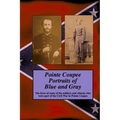 Pointe Coupee Portraits of Blue and Gray: The faces of some of the soldiers and citizens whose were part of the Civil War in Pointe Coupee