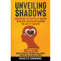 Unveiling Shadows: Navigating the Depths of Human Behavior and Understanding the Art of Empathy - 4 Books in 1: Dark Psychology, Emotional Intelligenc
