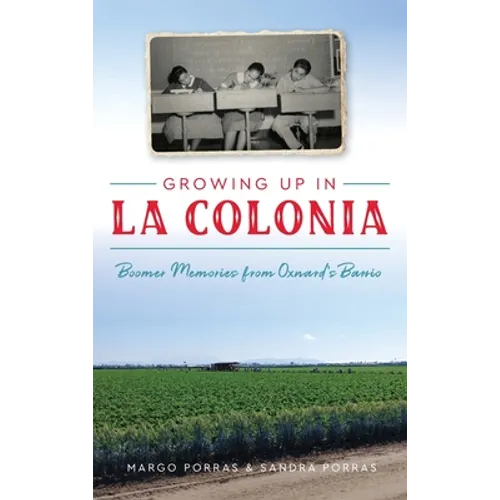 Growing Up in La Colonia: Boomer Memories from Oxnard's Barrio