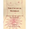 The Cyclical Womban: Following Your Inner Seasons The Wise Woman Way