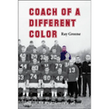 Coach of a Different Color: One Man's Story of Breaking Barriers in Football