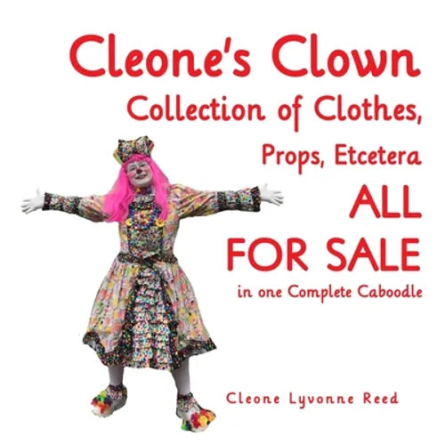 Cleone's Clown Collection of Clothes, Props, Etcetera: ALL FOR SALE in one Complete Caboodle