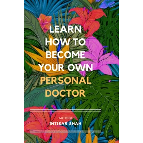 Learn How to Become Your Own Personal Doctor