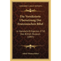 Die Versifizierte Ubersetzung Der Franzosischen Bibel: In Handschrift Egerton 2710 Des British Museum (1897)