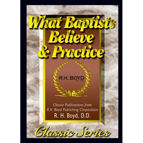 What Baptists Believe & Practice
