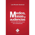 Medios, masas y audiencias: lecturas sobre teoría social de la comunicación