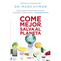 Come Mejor, Salva Al Planeta: Cómo Recuperar Nuestra Salud, Economía, Comunidad Y a Nuestro Planeta... Un Bocado a la Vez/ Food Fix