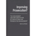 Improving Prosecution: ? the Inducement and Implementation of Innovations for Prosecution Management