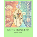 Eclectic Human Body: The Interplay of Western Centric and Eastern Centric Human Health Sciences, the Differences and their Integration.