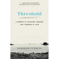 Threshold: A Memoir of Crossing Through the Terrain of Loss