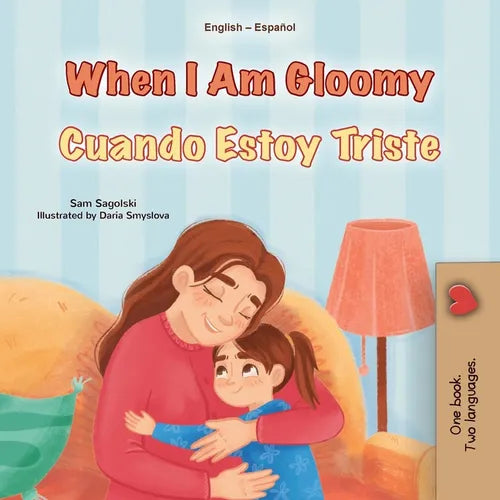 When I am Gloomy (English Spanish Bilingual Children's Book)