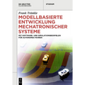 Modellbasierte Entwicklung Mechatronischer Systeme: Mit Software- Und Simulationsbeispielen Für Autonomes Fahren