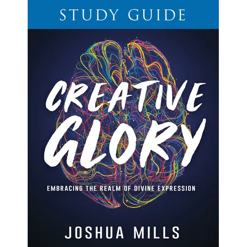 Creative Glory Study Guide: Embracing the Realm of Divine Expression