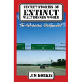 Secret Stories of Extinct Walt Disney World: The World That Disappeared