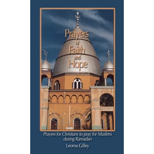 Prayers of Faith and Hope: Prayers for Christians to pray for Muslims during Ramadan