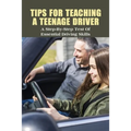 Tips For Teaching A Teenage Driver: A Step-By-Step Test Of Essential Driving Skills: Learn To Drive Manual Car