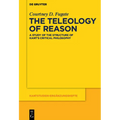 The Teleology of Reason: A Study of the Structure of Kant's Critical Philosophy