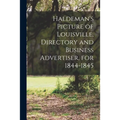 Haldeman's Picture of Louisville, Directory and Business Advertiser, for 1844-1845