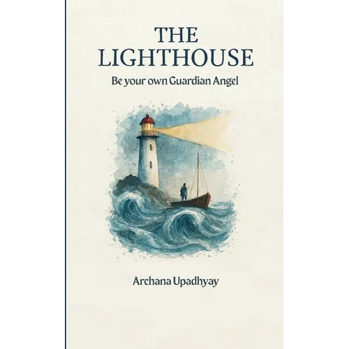 THE LIGHTHOUSE Be your own Guardian Angel