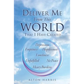 Deliver Me From This World That I Have Created
