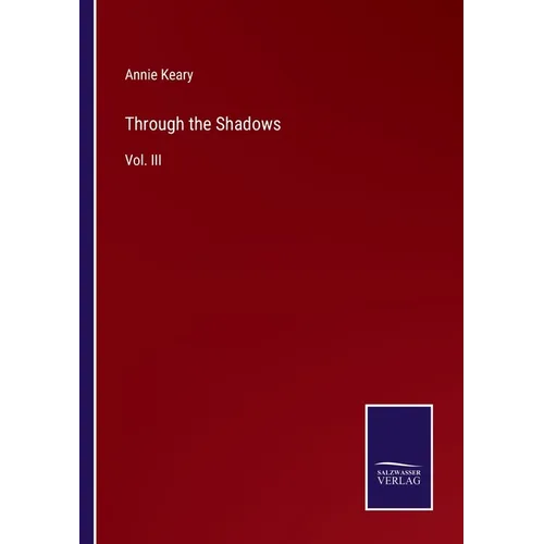 Through the Shadows: Vol. III