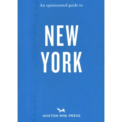 An Opinionated Guide to New York