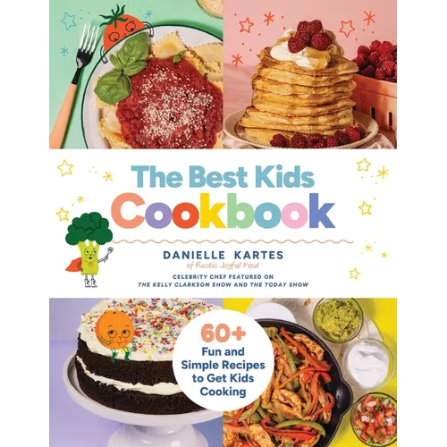 The Best Kids Cookbook: 60 Fun and Simple Recipes to Get Kids Cooking